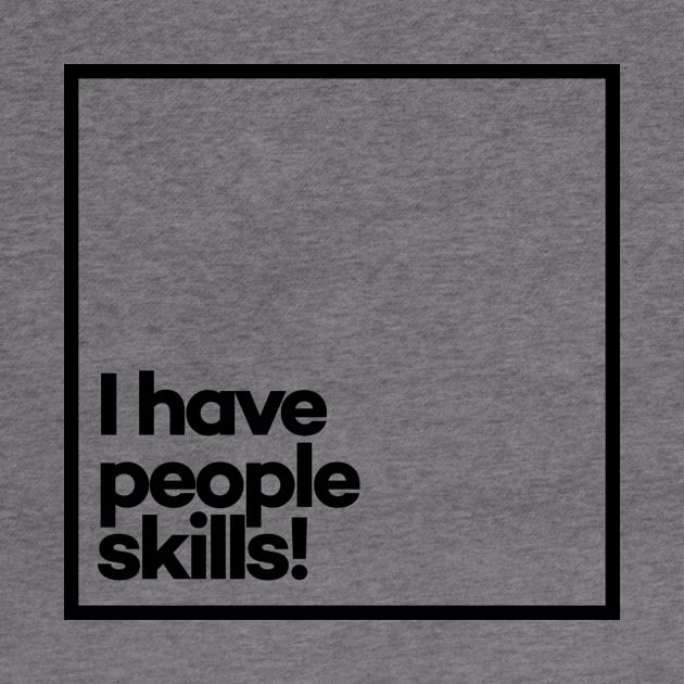 I have people skills. Minimal Black Typography by meeneemal